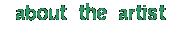 about the artist